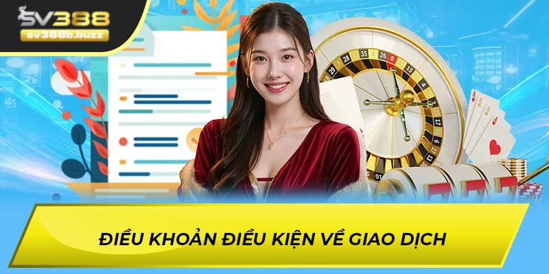 Điều khoản điều kiện về giao dịch