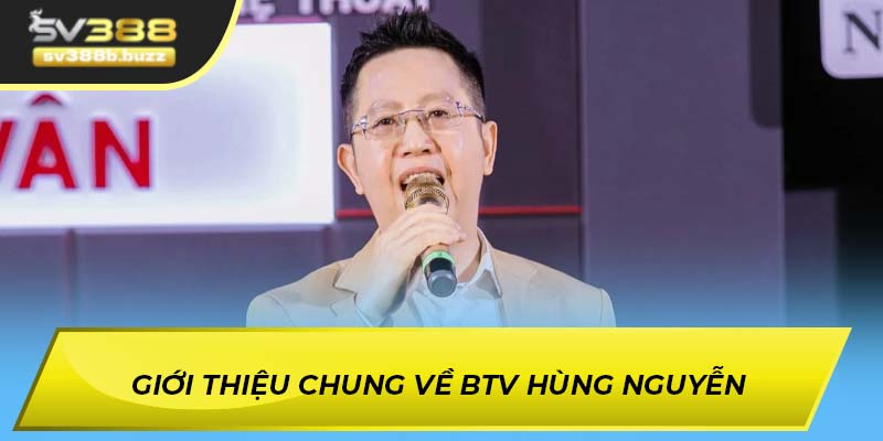 Giới thiệu chung về BTV Hùng Nguyễn