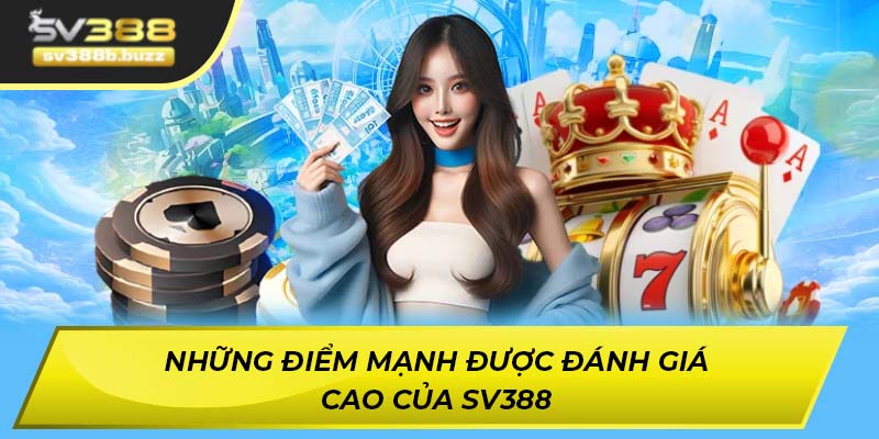 Những điểm mạnh được đánh giá cao của SV388