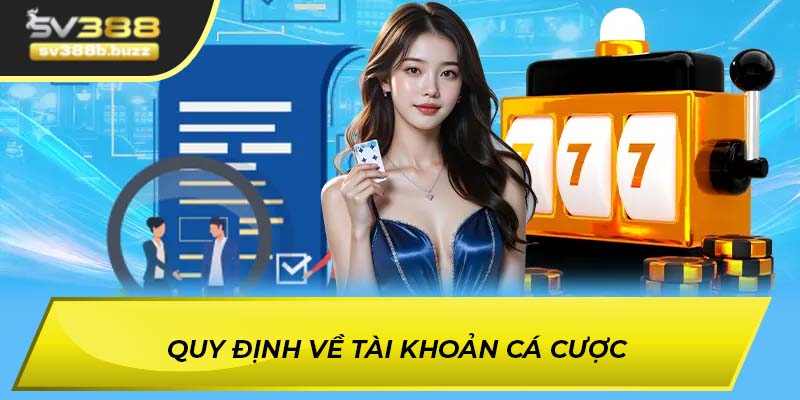 Quy định về tài khoản cá cược