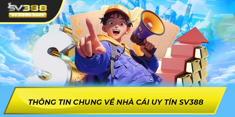 Thông tin chung về nhà cái uy tín SV388