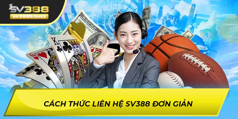 Cách thức liên hệ SV388 đơn giản