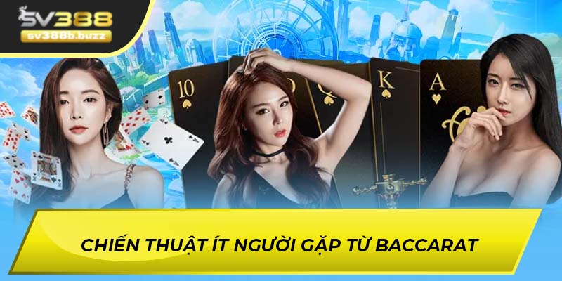 Chiến thuật ít người gặp từ baccarat