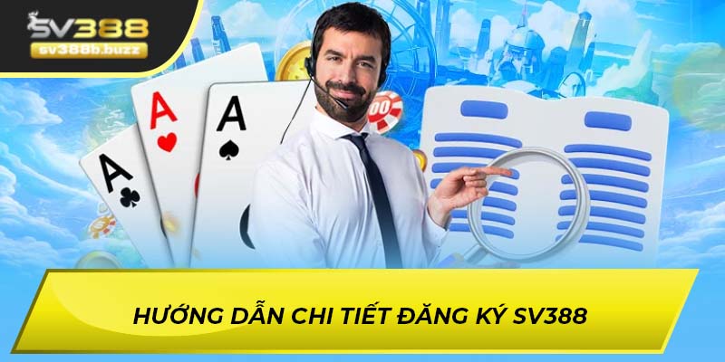 Hướng dẫn chi tiết đăng ký SV388