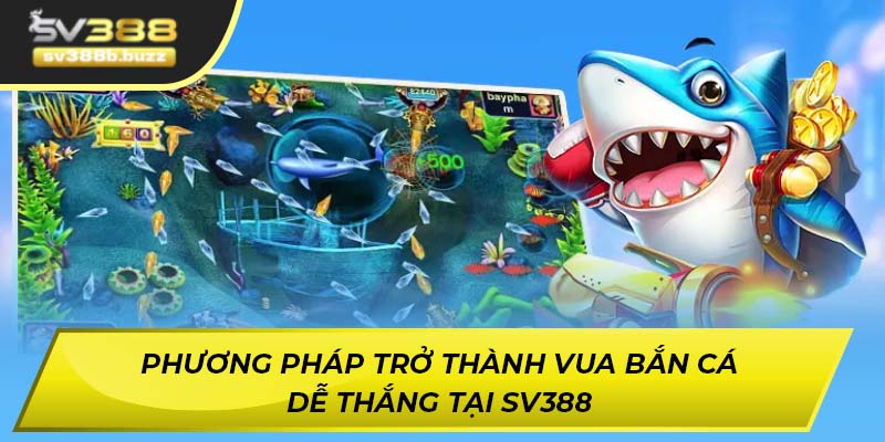 Phương pháp giúp anh em trở thành vua bắn cá nhanh chóng